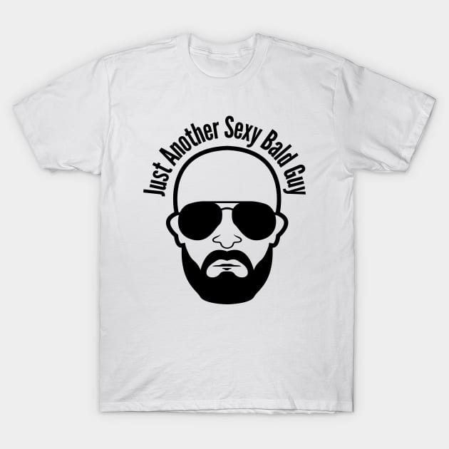 Just Another Sexy Bald Guy T-Shirt by JK Mercha